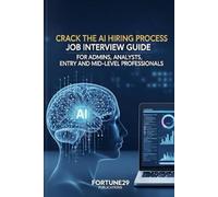 Crack the AI Hiring Process Job Interview Guide for Admins, Analysts, Entry and Mid-Level Professionals