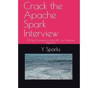 Crack the Apache Spark Interview: 101 Key Concepts for Data, ML, and Software Engineers