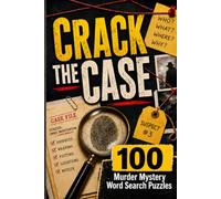 Crack the Case: 100 Murder Mystery Word Search Puzzles with Hidden Clues, Suspects, Weapons, Victims & Locations