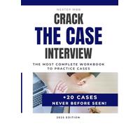 Crack The Case Interview - 20+ Practice Cases to Prepare for Consulting Interviews at McKinsey, Bain, BCG, Deloitte, Strategy&,and more: Realistic ... frameworks for interviews at top consulting