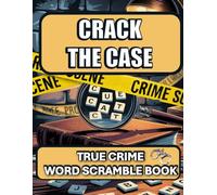 Crack the Case: True Crime Word Scramble Book: Anagram Puzzle Book for Adults - Clues, Letters, and Notorious Cases