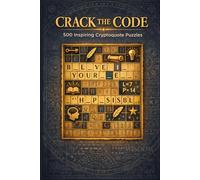 Crack the Code: 500 Inspiring Cryptoquote Puzzles: Fun Cryptogram Puzzles for Adults | Decode Famous Quotes & Sharpen Your Mind