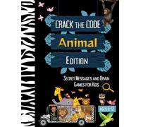 Crack the Code: Animal Edition: Secret Messages and Brain Games for Kids