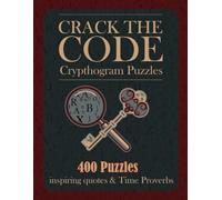 Crack the Code: Cryptogram Puzzles: 400 Inspiring Quotes & Timeless Proverbs with Hints and Full Solutions | Large Print Code Breaking Puzzle Book for Adults, Teens, and Seniors