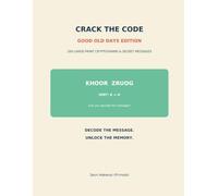 CRACK THE CODE: GOOD OLD DAYS EDITION: 200 Large-Print Cryptograms, Secret Messages & Nostalgic Code-Breaking Puzzles for Adults & Seniors