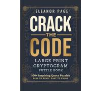 Crack the Code: Large Print Cryptogram Puzzle Book for Seniors: 100 Inspiring Quote Puzzles to Sharpen Your Mind - Easy to Read, Easy to Enjoy