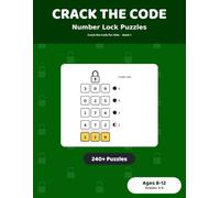 Crack the Code: Number Lock Puzzles: 240+ Logic Deduction Puzzles for Kids Ages 8-12 | Code-Breaking Brain Games, Grades 3-6 (Crack the Code for Kids)