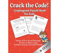 Crack the Code!: The Ultimate Cryptogram Puzzle Book for Kids: 160+ Secret Messages, Hilarious Jokes, World Facts, and Challenging Ciphers for Ages 8-12 (All Things Fun for Kids!)