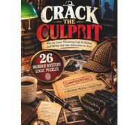 Crack the Culprit: Put on Your Thinking Cap & Gloves and Bring Out the Detective in You! (A Mystery Puzzle Collection)