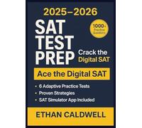 Crack the Digital SAT: A Complete Guide with Proven Strategies and 6 Adaptive Practice Tests - 2025-2026 Edition