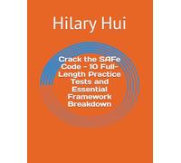 Crack the SAFe Code - 10 Full-Length Practice Tests and Essential Framework Breakdown