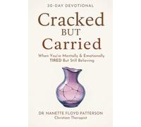 Cracked But Carried 30 Day Devotional: When You're Mentally & Emotionally TIRED But Still Believing