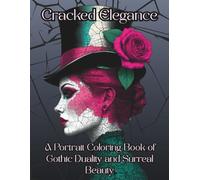 Cracked Elegance: A Portrait Coloring Book of Gothic Duality and Surreal Beauty