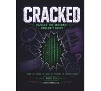 CRACKED: Puzzles the Internet Couldn't Solve: A Brain-Bending Activity Book of Ciphers, Cold Cases, Logic Paradoxes and Internet Mysteries for Teens - ... Ages 12 and Up (The Mastermind Puzzle Vault)