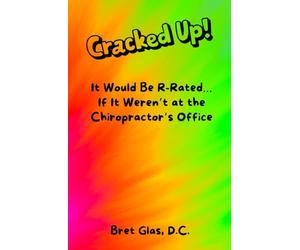 CRACKED UP!: It Would Be R-Rated… If It Weren’t at the Chiropractor’s Office!