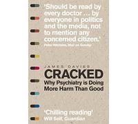Cracked: Why Psychiatry is Doing More Harm Than Good