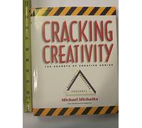 Cracking Creativity: The Secrets of Creative Genius for Business and Beyond