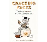 Cracking Facts - The Poo-fessor's Easter Companion - A Load of Sheets for Enquiring Minds: The Ultimate Basket Filler & Bathroom Reader for Adults - 240 Funny Facts, Quizzes & a Hidden Puzzle