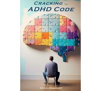 Cracking the ADHD Code: A Guide for Adults