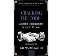 CRACKING THE CODE Mastering English IDIOMS for the IELTS