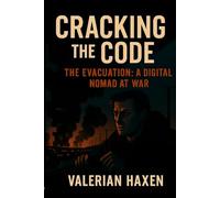 Cracking the Code: The Evacuation: A Digital Nomad at War