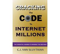 Cracking The Code to Internet Millions: A Do It Yourself Web Design Book