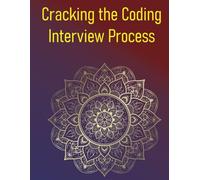 Cracking the Coding Interview Process: Master Data Structures, Algorithms, and Behavioural Strategies