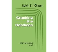 Cracking the Handicap: Start winning now!