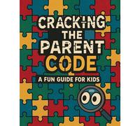 Cracking the Parent Code: A Fun Guide for Kids