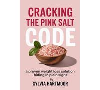 Cracking the Pink Salt Code: A Proven Weight Loss Solution Hiding in Plain Sight