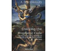 Cracking the Prophetic Code: Unveiling the Symbolism, Meaning, and Identity of the Ten Horns on Daniel’s Fourth Beast