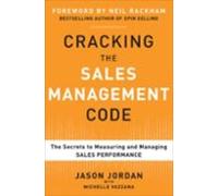 Cracking The Sales Management Code: The Secrets To Measuring And Manag