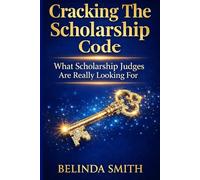 Cracking the Scholarship Code: What Scholarship Judges Are Looking For