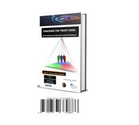 CRACKING THE TRUST CODE: Unraveling The Art and Science Behind Building It