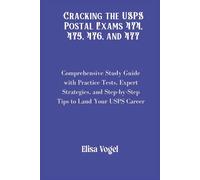 Cracking the USPS Postal Exams 474, 475, 476, and 477: Comprehensive Study Guide with Practice Tests, Expert Strategies, and Step-by-Step Tips to Land Your USPS Career