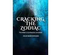 Cracking the Zodiac: The Killer’s Confession Unveiled