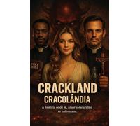 Crackland Cracolândia: A história onde fé, amor e escuridão se enfrentam.