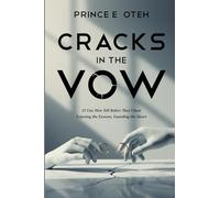 Cracks In The Vow: 25 Lies Men Tell Before They Cheat: Exposing the Excuses, Guarding the Heart