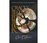 Cracks That Let the Light In: The Art of Becoming Whole