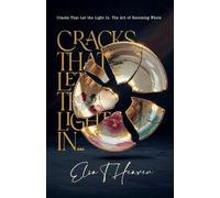 Cracks That Let the Light In: The Art of Becoming Whole (The Basics of Healthy Relationships)