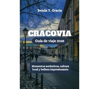 Cracovia Guía de viaje 2025: Momentos auténticos, cultura local y belleza impresionante
