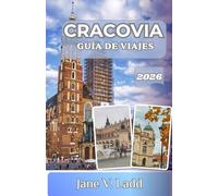 CRACOVIA GUÍA DE VIAJES 2026: La joya de la corona de Polonia: donde la historia se encuentra con el arte, la gastronomía y la aventura