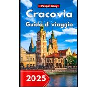 Cracovia Guida di viaggio 2025: Il tuo compagno indispensabile per il gioiello storico della Polonia