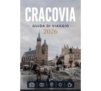 CRACOVIA GUIDA DI VIAGGIO 2026: Esplora con facilità la vita quotidiana, le scene culinarie e i luoghi memorabili.