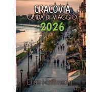 Cracovia Guida Di Viaggio 2026: Passeggia tra piazze, castelli e strade acciottolate.