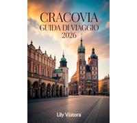 CRACOVIA GUIDA DI VIAGGIO 2026: Pianificazione intelligente per un’esperienza cittadina fluida con itinerari chiari e conoscenza locale