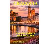 CRACOVIA: L’ ANIMA SEGRETA DELLA POLONIA