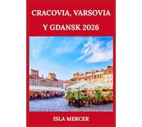 CRACOVIA, VARSOVIA Y GDANSK 2026: Descubre el corazón de Polonia: lugares emblemáticos, cultura, gastronomía y vida urbana simplificadas