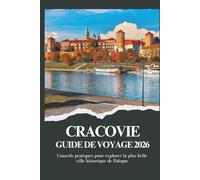 CRACOVIE GUIDE DE VOYAGE 2026 - Conseils pratiques pour explorer la plus belle ville historique de Pologne