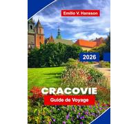 Cracovie Guide de voyage 2026: Découvrez la vieille ville historique, les places médiévales, les sites culturels, la cuisine locale et des conseils pratiques pour votre voyage en Pologne